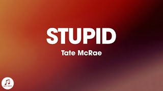 Tate McRae - Stupid (slowed + reverb) lyrics
