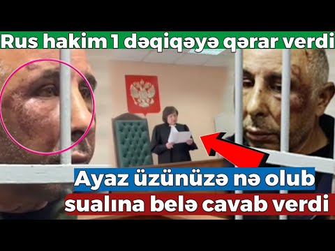 Rus hakim 1 dəqiqəyə azərbaycanlılar barədə qərar verdi-Ayaz üzünüzə nə olub sualna belə cavab verdi