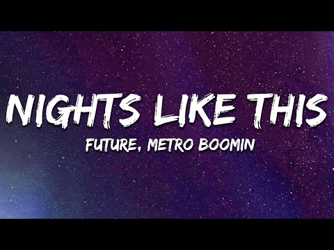 Future, Metro Boomin - Nights Like This (Lyrics)