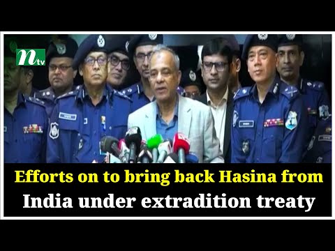 Efforts on to bring back Hasina from India under extradition treaty: Adviser | NTV Global