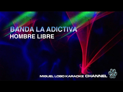 La Adictiva Banda San José de Mesillas – Hombre libre Miguel Lobo Karaoke Channel