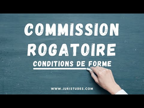 Commission rogatoire : conditions de forme