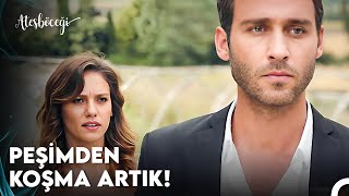 Nereye Gidersen Git, Nefes Kadar Yakınım Sana - Ateşböceği 9.Bölüm