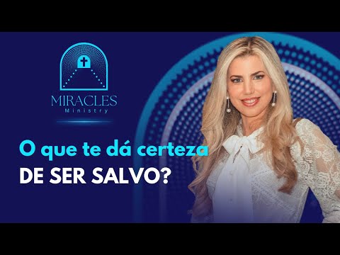 O Que Te Dá Certeza De Ser Salvo?