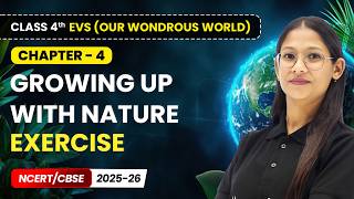 Growing up with Nature - Exercise | Class 4th EVS (Our Wondrous World) | Chapter 4 | CBSE 2025-26