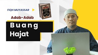 Adab - Adab Buang Hajat - Ustadz Abdul Aziz Shiddiq, M.Pd - Fiqh Muyassar