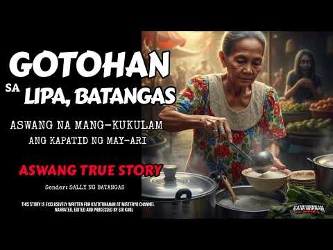 GOTOHAN SA LIPA BATANGAS | ASWANG ANG KAPATID (TRUE STORY)