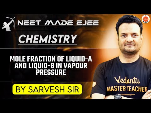 NEET | Mole Fraction and Vapour Pressure | Understanding Liquid-A and Liquid-B Interactions