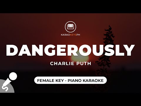 Dangerously – Charlie Puth (Female Key – Piano Karaoke)