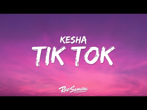 Kesha - TiK ToK (Lyrics)