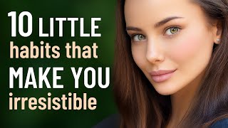 10 Things That Make You Irresistible