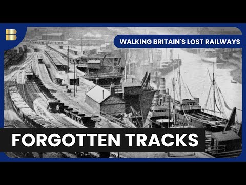 Britain's Forgotten Railway - Walking Britain's Lost Railways