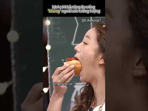 idol nữ có khả năng ăn uống 'khủng' ngoài sức tưởng tượng
