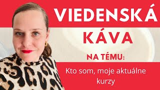 Kto som, moje aktuálne kurzy | Viedenska kava