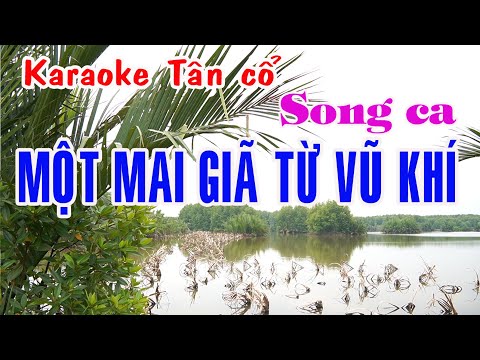 Karaoke tân cổ MỘT MAI GIÃ TỪ VŨ KHÍ – SONG CA [ Chí Tâm – Thanh Kim Huệ]