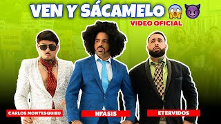 Carlos Montesquieu x Nfasis x Etervidos 🎶🔥 – Ven y Sacámelo 💥 (Video Oficial)