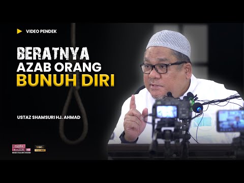 Azab bagi mereka yang nak bunuh diri! 😢 | Ustaz Shamsuri Ahmad