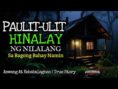 PAULIT-ULIT HINALAY NG NILALANG SA AMING BAGONG BAHAY | Kwentong Aswang | True Story