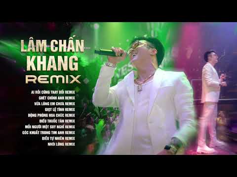 Ai Rồi Cũng Thay Đổi Remix - Lâm Chấn Khang Remix | LK Nhạc Trẻ Remix Gây Nghiện 2023 Lâm Chấn Khang