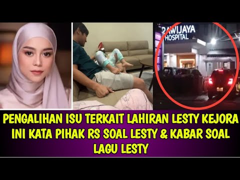 PENGALIHAN ISU TERKAIT LAHIRAN LESTY KEJORA INI KATA PIHAK RS SOAL LESTY & KABAR SOAL LAGU LESTY