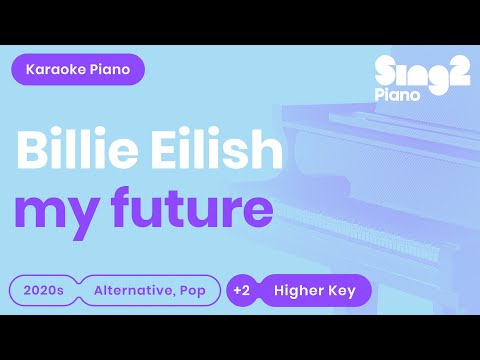 Billie Eilish – my future (Karaoke Piano) Higher Key