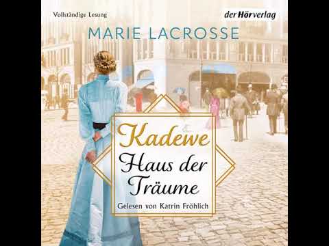 Marie Lacrosse - Die Kaufhaus-Saga 01 - KaDeWe - Haus der Träume Teil 1 | Hörbuch Deutsch Komplett