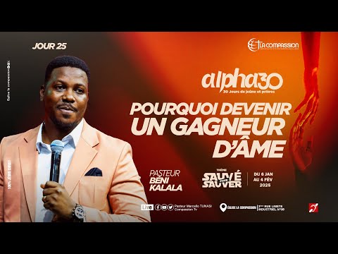 POURQUOI DEVENIR UN GAGNEUR D'AME ? PAST BENI KALALA - ALPHA 30 JOUR 25 - SAUVÉ POUR SAUVER