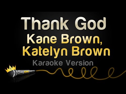 Kane Brown, Katelyn Brown – Thank God (Karaoke Version)