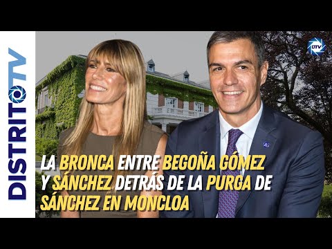 🔴La BRONCA ENTRE BEGOÑA GÓMEZ Y SÁNCHEZ detrás de la PURGA de SÁNCHEZ en Moncloa🔴