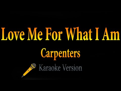 Carpenters - Love Me For What I Am (Karaoke)