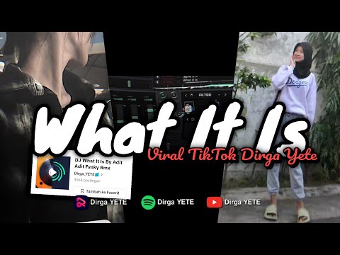 DJ WHAT IT IS ADIT FVNKY RMX -  VIRAL TIK TOK DIRGA YETE