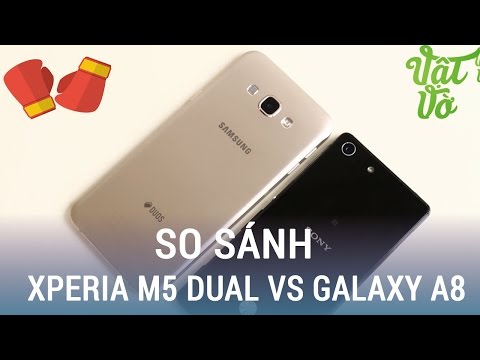(VIETNAMESE) Vật Vờ- So sánh chi tiết Samsung Galaxy A8 và Xperia M5 Dual