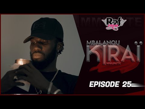 MBALANOU KIRAI - Saison 1 - Episode 25