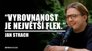 "Vyrovnanost je největší flex." | Jan Strach | SPIRIT SHOW #28