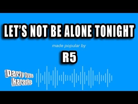 R5 – Let’s Not Be Alone Tonight (Karaoke Version)