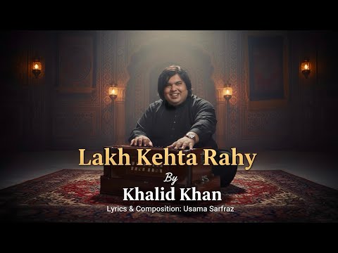 LAKH KEHTA RAHY | KHALID KHAN | | USAMA SARFRAZ | NEW SONG | SAD SONG | 2025 SONG |