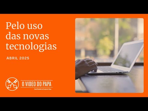 PELO USO DAS NOVAS TECNOLOGIAS - O VÍDEO DO PAPA - ABRIL 2025