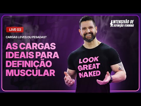 Live 03 - Cargas leves ou pesadas? As cargas ideais pra definição muscular