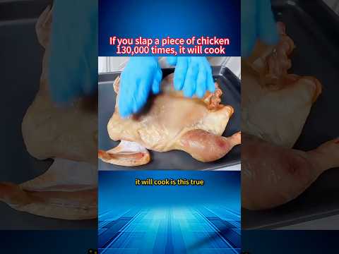 If you a piece of chicken 130000 times it will cook#science #knowledge #shortvideo #shorts