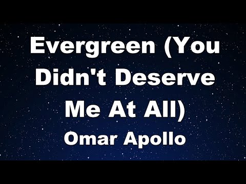 Karaoke♬ Evergreen (You Didn’t Deserve Me At All) – Omar Apollo 【No Guide Melody】 Instrumental