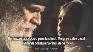 Dumnezeu te va ocroti pana la sfarsit. Mergi pe calea pacii! - Minunile Sfantului Serafim de Sarov.