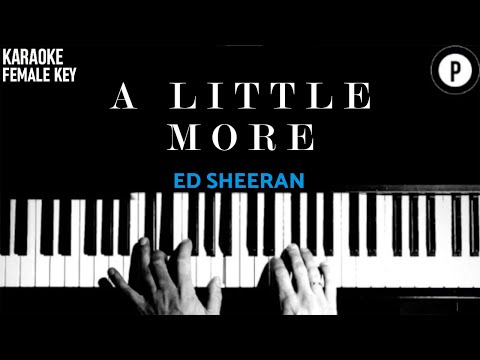Ed Sheeran – A Little More Karaoke FEMALE KEY Slowed Acoustic Piano Instrumental Cover Lyrics