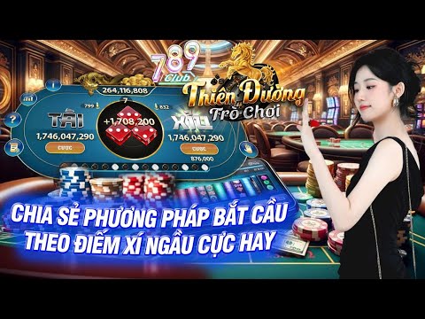 Nổ hũ - 789club | chia sẻ phương pháp bắt cầu theo điểm xí ngầu cực hay | tài xỉu 789club