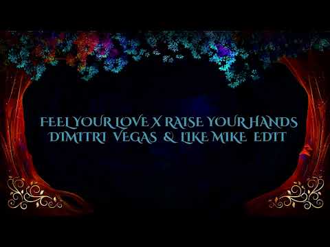 Feel Your Love x Raise Your Hands (Dimitri Vegas & Like Mike Tomorrowland NYE Mashup)