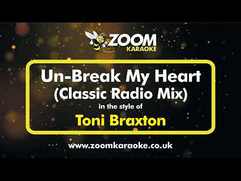 Toni Braxton – Un-Break My Heart (Classic Radio Mix) – Karaoke Version from Zoom Karaoke