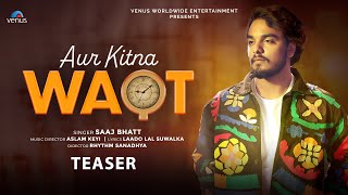 Aur Kitna Waqt - TEASER | Saaj Bhatt | Aslam Keyi | Laado Suwalka | New Hindi Song 2025