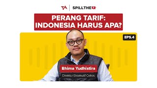 Eps 4 Spill the T | Perang Tarif Trump: Indonesia Harus Apa? | Bhima Yudhistira