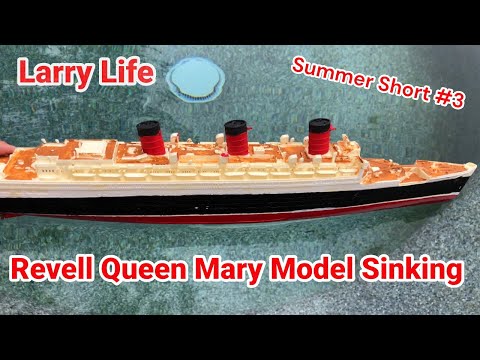 Larry Life Revell Queen Mary Model Sinking! -Summer Short #3