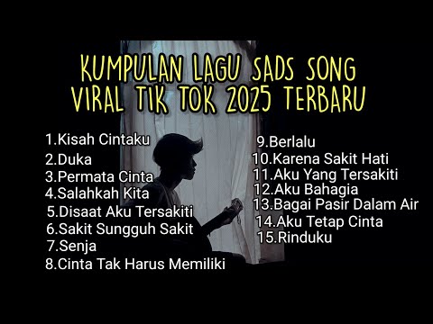 KUMPULAN LAGU SAD SONGS VIRAL TIK TOK 2025 TERBARU || playlist lagu pop galau Indonesia terpopuler