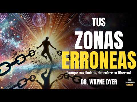 TUS ZONAS ERRÓNEAS - Rompe Tus Barreras Mentales de Wayne Dyer